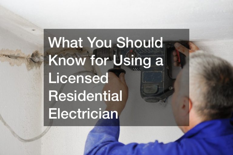 What You Should Know for Using a Licensed Residential Electrician
