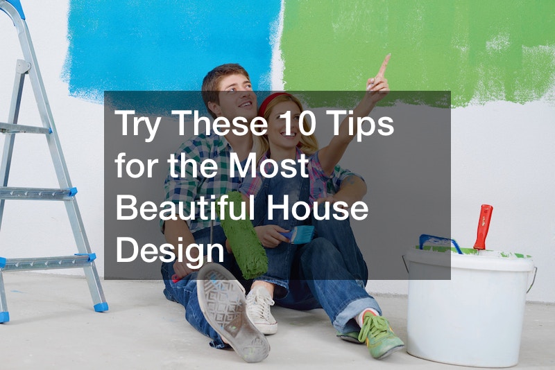 Try These 10 Tips for the Most Beautiful House Design First HomeCare